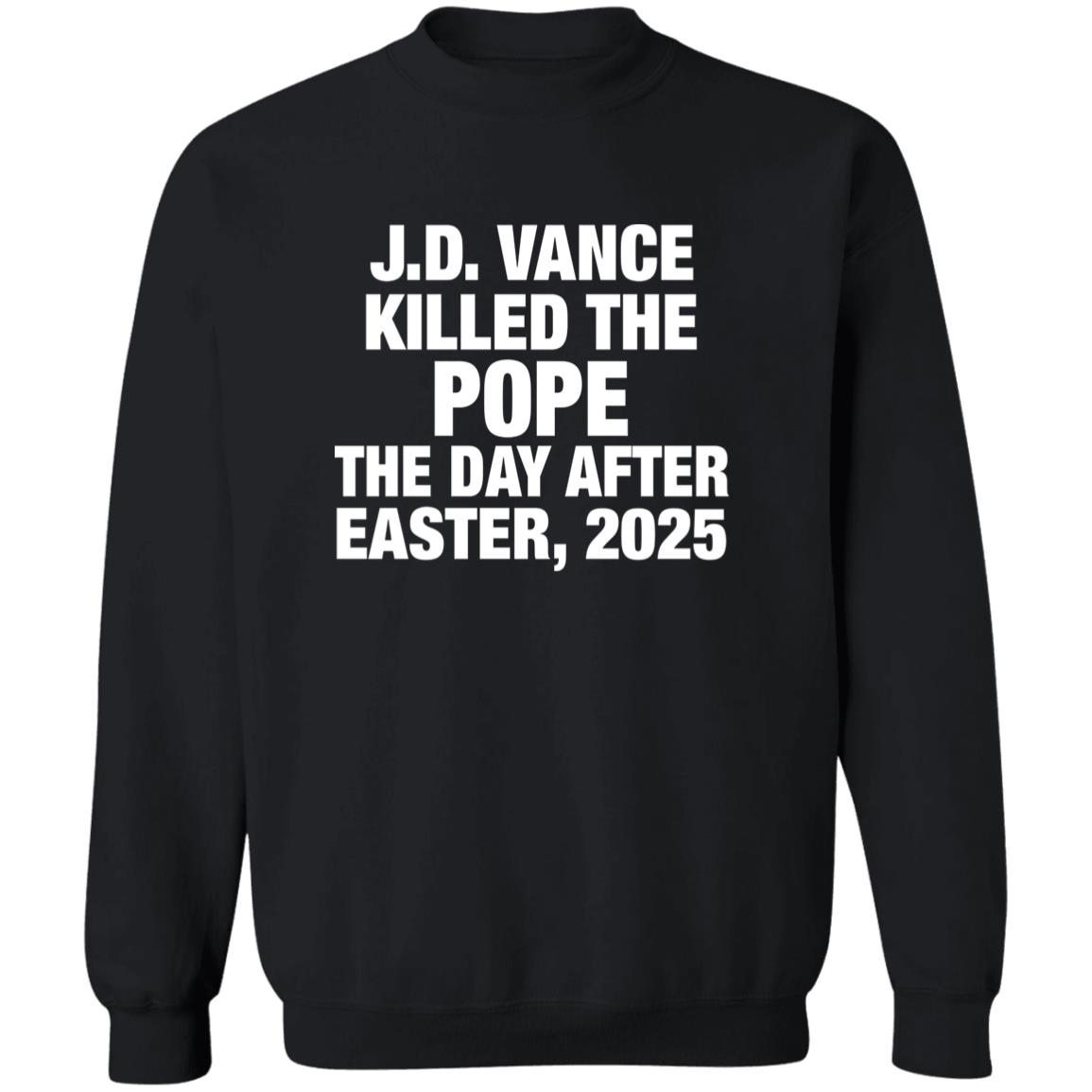 JD Vance Killed the Pope Francis On The Day After Easter 2025 Shirt 22 redirect06112025230627
