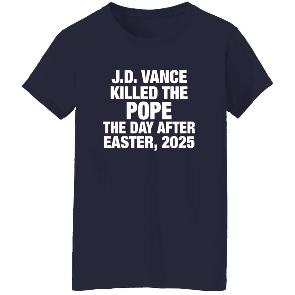 JD Vance Killed the Pope Francis On The Day After Easter 2025 Shirt 23 redirect06112025230628 2