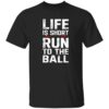 John Harbaugh Life Is Short Run To The Ball Shirt 17 redirect06132025000612 1
