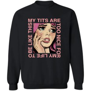 My Tits Are Too Nice For My Life To Be Like This Shirt 17 redirect06272025020637 1
