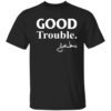 Good trouble John Lewis shirt 17 Good trouble John Lewis shirt