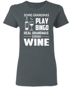 Some Grandmas Play Bingo Real Grandmas Drink Wine Shirt 21 redirect 7401