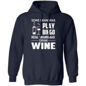 Some Grandmas Play Bingo Real Grandmas Drink Wine Shirt 26 redirect 7406