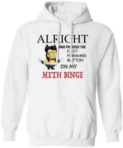 Alright Who Pressed The Fast Forward Button On My Meth Binge Shirt 21 redirect03272025030351 1