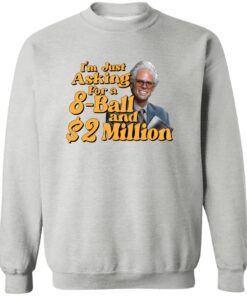 Baby Billy I Am Just Asking For A 8 Ball And 2 Million Dollars Shirt 20 redirect06262025010637 2