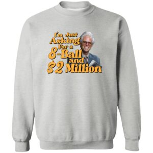 Baby Billy I Am Just Asking For A 8 Ball And 2 Million Dollars Shirt 23 redirect06262025010637 2