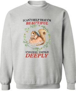 I Can’t Help That I’m Beautiful and Feel Things Deeply Shirt 20 redirect06262025030634 2