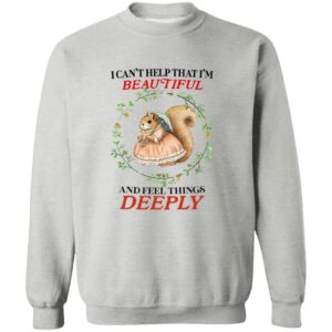 I Can’t Help That I’m Beautiful and Feel Things Deeply Shirt 23 redirect06262025030634 2
