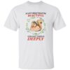 I Can’t Help That I’m Beautiful and Feel Things Deeply Shirt 13 I Can’t Help That I’m Beautiful and Feel Things Deeply Shirt