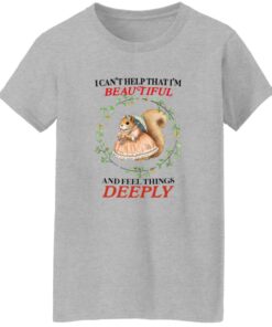 I Can’t Help That I’m Beautiful and Feel Things Deeply Shirt 19 redirect06262025030635 3