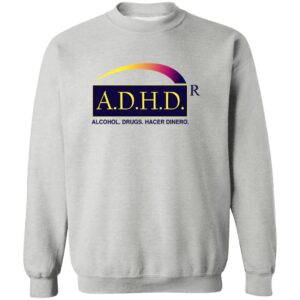 ADHD Alcohol Drugs Hacer Dinero Shirt 23 redirect06262025030638 1