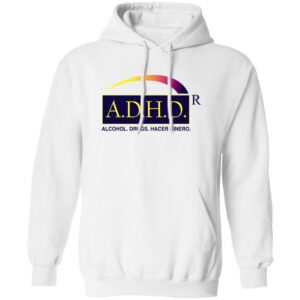 ADHD Alcohol Drugs Hacer Dinero Shirt 24 redirect06262025030638