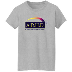 ADHD Alcohol Drugs Hacer Dinero Shirt 22 redirect06262025030639 2