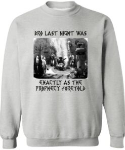 Bro Last Night Was Exactly As The Prophecy Foretold Shirt 20 redirect06262025060635 3