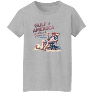 Donald Trump Trump Gulf Of America You’ll Love It Believe Me Shirt 22 redirect06272025000609 5