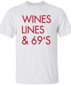 Wines Lines And 69’s Shirt