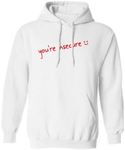 You’re Insecure Shirt 21 redirect07042025020737 1