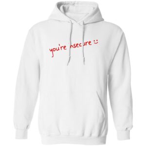 You’re Insecure Shirt 24 redirect07042025020737 1