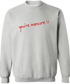 You’re Insecure Shirt 20 redirect07042025020737 2