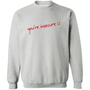 You’re Insecure Shirt 23 redirect07042025020737 2