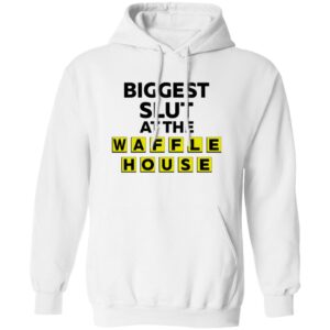 Biggest Slut At The Waffle House Shirt 24 redirect07062025230741 1
