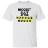 Biggest Slut At The Waffle House Shirt 14 Biggest Slut At The Waffle House Shirt