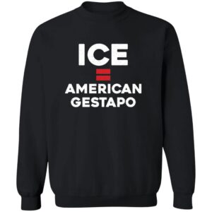 ICE Equals American Gestapo Shirt 23 redirect07072025000735 4