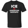 ICE Equals American Gestapo Shirt 13 ICE Equals American Gestapo Shirt