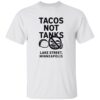 Tacos Not Tanks Lake Street Minneapolis Shirt 18 Tacos Not Tanks Lake Street Minneapolis Shirt
