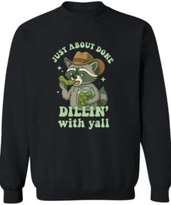 Raccoon Just About Done Dillin With Yall Shirt 20 redirect07112025050750 1