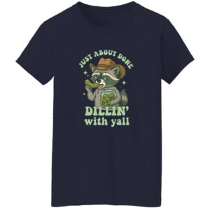 Raccoon Just About Done Dillin With Yall Shirt 24 redirect07112025050753 1