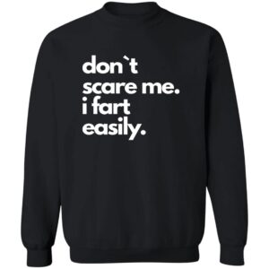 Don’t Scare Me I Fart Easily Shirt 23 redirect07132025080734