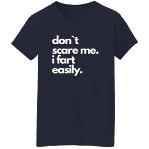 Don’t Scare Me I Fart Easily Shirt 22 redirect07132025080736 1
