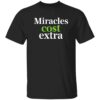 Miracles Cost Extra Shirt 13 Miracles Cost Extra Shirt