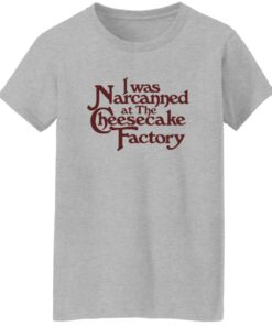 I Was Narcanned At The Dessert Factory Shirt 19 redirect07132025090701 1