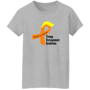 Trump Derangement Syndrome Find A Cure Shirt 22 redirect07132025090731 1