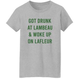 Got Drunk At Lambeau and Woke Up On Lafleur Shirt 22 redirect07132025090753 1