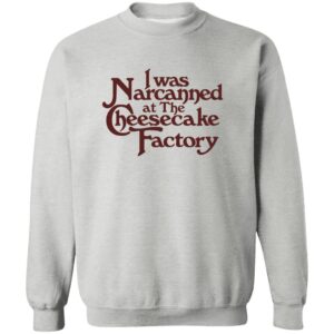 I Was Narcanned At The Dessert Factory Shirt 23 redirect07132025090759 1