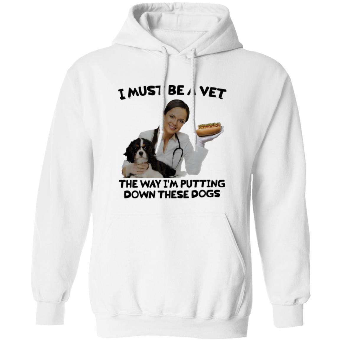 I Must Be A Vet The Way I’m Putting Down These Dogs Shirt 21 redirect07142025010741 1