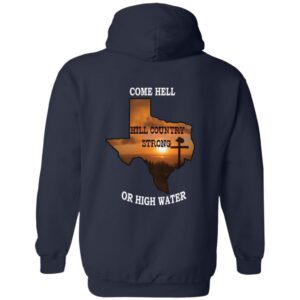 Texas Strong Come Hell Or High Water Hill Country Print Two Sided 34 redirect07152025020728 1