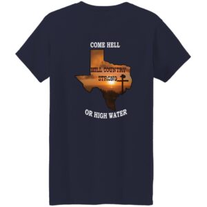 Texas Strong Come Hell Or High Water Hill Country Print Two Sided 32 redirect07152025020729 5