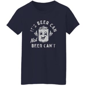 It’s Beer Can Not Beer Can’t Shirt 22 redirect07172025000732 1