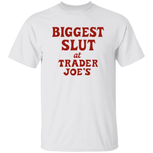 Biggest Slut At Trader Joe’s Shirt