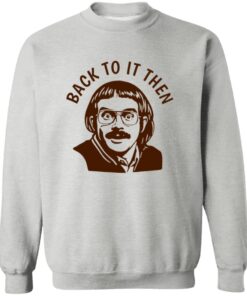 Back To It Then Chit Shirt 20 redirect07172025010724 2