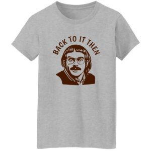Back To It Then Chit Shirt 22 redirect07172025010726 1