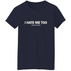 I Hate Me Too A**holes Live Forever Shirt 22 redirect07172025050704