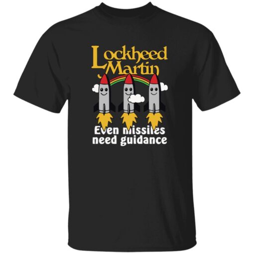 Lockheed Martin Even Missiles Need Guidance Shirt