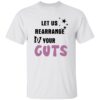 Let Us Rearrange Your Guts Shirt 14 Let Us Rearrange Your Guts Shirt