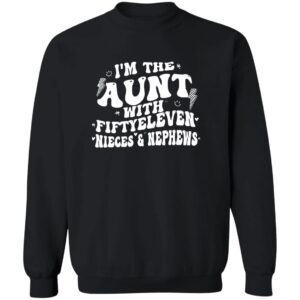 I’m The Aunt With Fiftyeleven Nieces And Nephews Shirt 23 redirect07212025020703 1