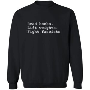 Read Books Lift Weights Fight Fascists Shirt 23 redirect07212025020751 1